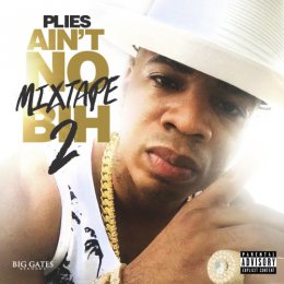 Plies - Aint No Mixtape Bih 2 